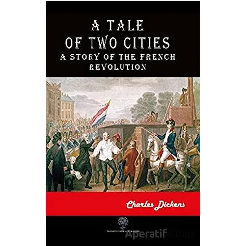 A Tale of Two Cities - Charles Dickens - Platanus Publishing