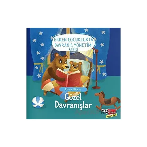 Güzel Davranışlar (2-6 Yaş Erken Çocuklukta Davranış Yönetimi Serisi 1. Kitap)