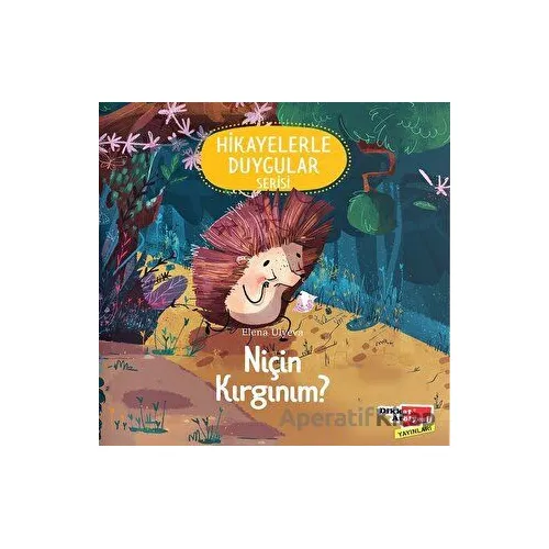 Niçin Kırgınım? (2-6 Yaş Hikayelerle Duygular Serisi 4. Kitap)