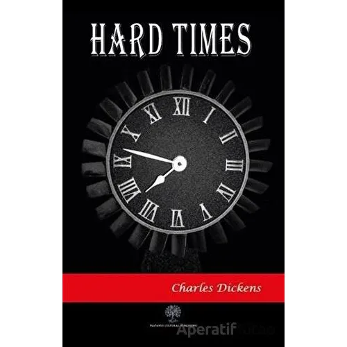 Hard Times - Charles Dickens - Platanus Publishing