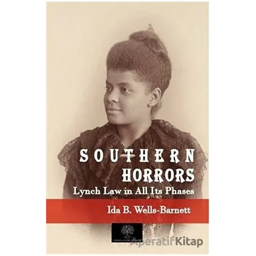 Southern Horrors Lynch Law in All Its Phases - Ida B. Wells-Barnett - Platanus Publishing