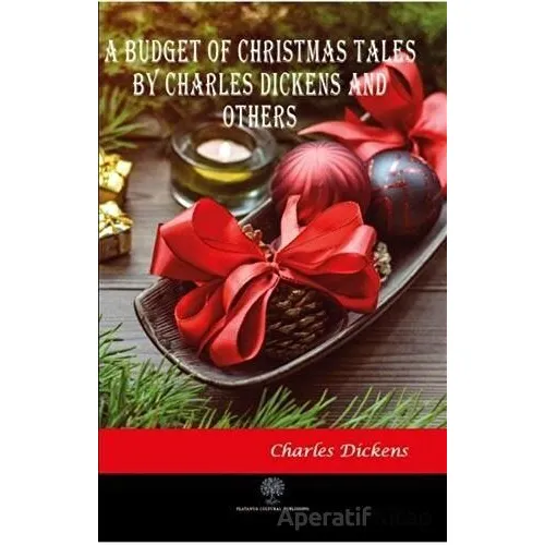 A Budget of Christmas Tales by Charles Dickens and Others - Charles Dickens - Platanus Publishing
