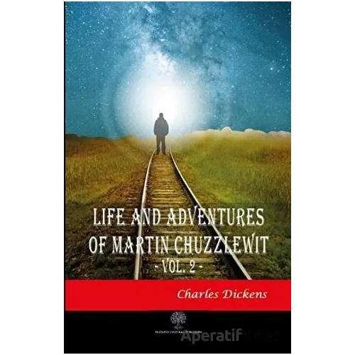 Life And Adventures Of Martin Chuzzlewit Vol. 2 - Charles Dickens - Platanus Publishing