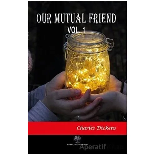 Our Mutual Friend Vol 1 - Charles Dickens - Platanus Publishing
