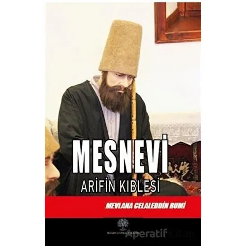 Mesnevi - Arifin Kıblesi (Altıncı Defter) - Mevlana Celaleddin Rumi - Platanus Publishing