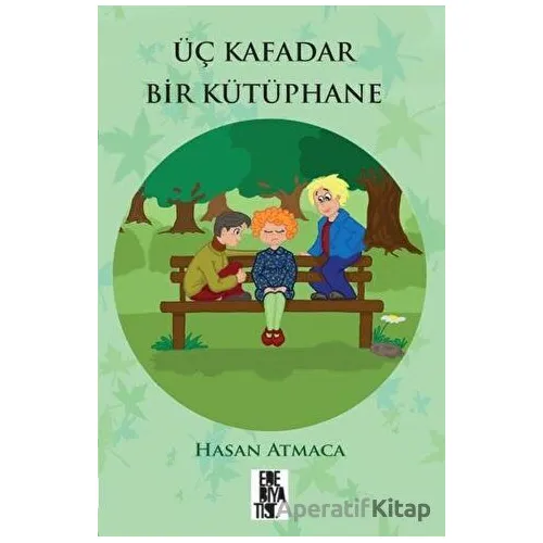 Üç Kafadar Bir Kütüphane - Hasan Atmaca - Edebiyatist