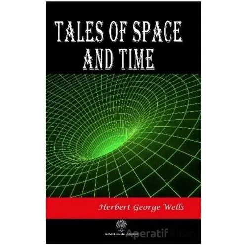 Tales of Space and Time - H. G. Wells - Platanus Publishing
