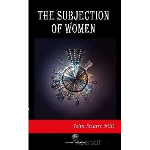 The Subjection of Women - John Stuart Mill - Platanus Publishing