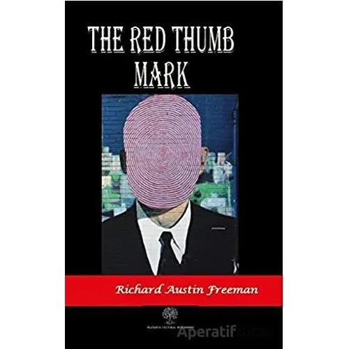 The Red Thumb Mark - Richard Austin Freeman - Platanus Publishing