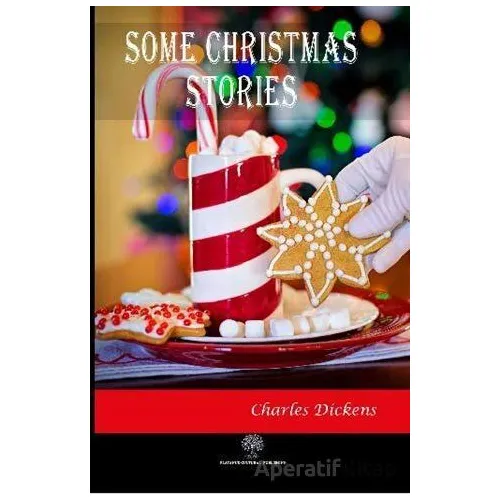Some Christmas Stories - Charles Dickens - Platanus Publishing