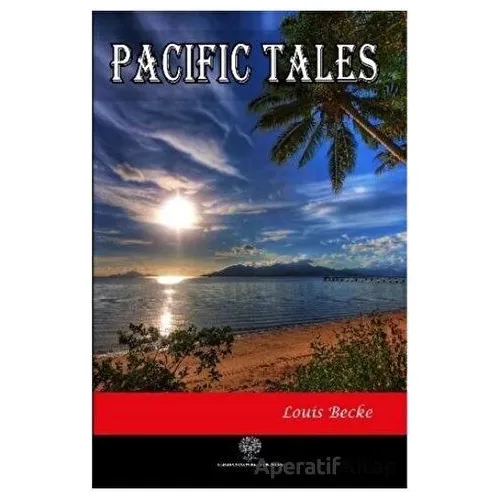 Pacific Tales - Louis Becke - Platanus Publishing
