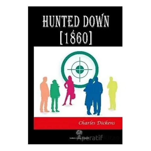 Hunted Down (1860) - Charles Dickens - Platanus Publishing