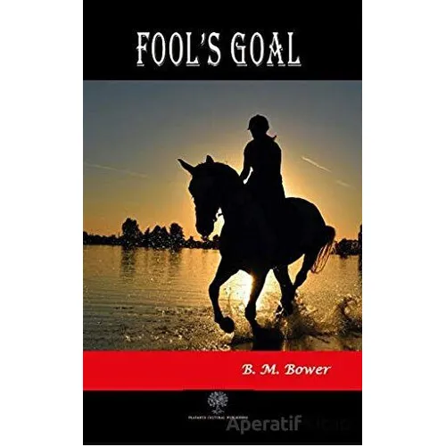 Fools Goal - B. M. Bower - Platanus Publishing