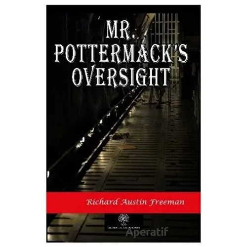 Mr. Pottermacks Oversight - Richard Austin Freeman - Platanus Publishing