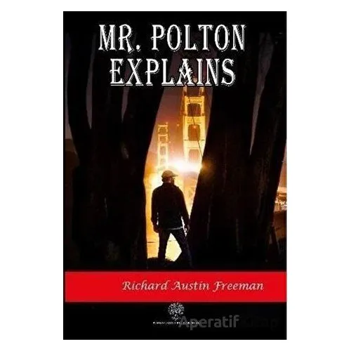 Mr. Polton Explains - Richard Austin Freeman - Platanus Publishing