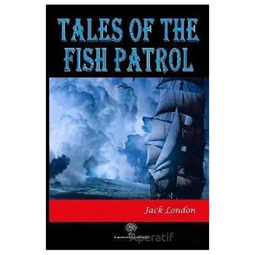 Tales of the Fish Patrol - Jack London - Platanus Publishing