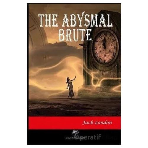 The Abysmal Brute - Jack London - Platanus Publishing