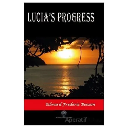 Lucias Progress - Edward Frederic Benson - Platanus Publishing