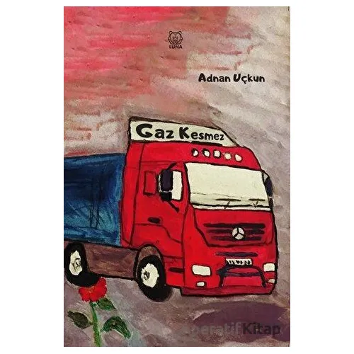 Gaz Kesmez - Adnan Uçkun - Luna Yayınları
