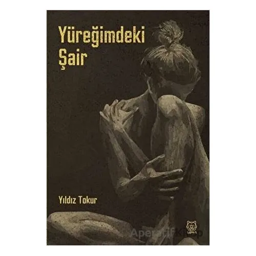 Yüreğimdeki Şair - Yıldız Tokur - Luna Yayınları
