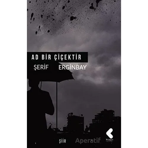 Ad Bir Çiçektir - Şerif Erginbay - Klaros Yayınları