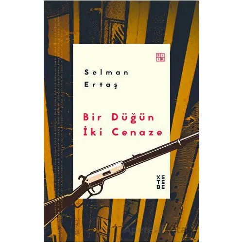 Bir Düğün İki Cenaze - Selman Ertaş - Ketebe Yayınları
