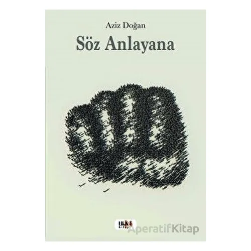 Söz Anlayana - Aziz Doğan - Tilki Kitap