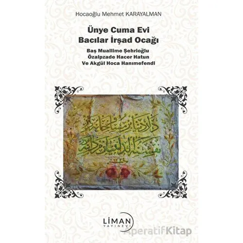 Ünye Cuma Evi Bacılar İrşad Ocağı - Mehmet Karayalman - Liman Yayınevi