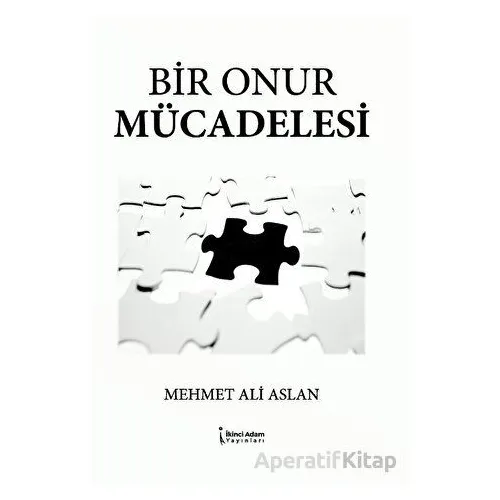 Bir Onur Mücadelesi - Mehmet Ali Aslan - İkinci Adam Yayınları