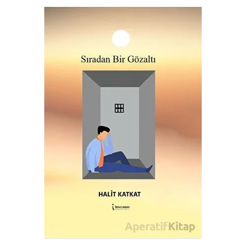 Sıradan Bir Gözaltı - Halit Katkat - İkinci Adam Yayınları