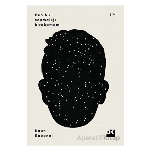 Ben Bu Saçmalığı Bırakamam - Kaan Sekban - Doğan Kitap