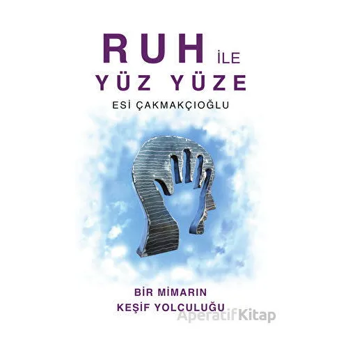 Ruh ile Yüz Yüze - Esi Çakmakçıoğlu - Luna Yayınları
