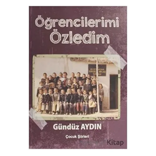 Öğrencilerimi Özledim - Gündüz Aydın - Ay Yayınları