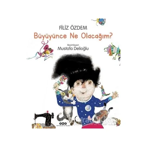 Büyüyünce Ne Olacağım? - Filiz Özdem - Yapı Kredi Yayınları