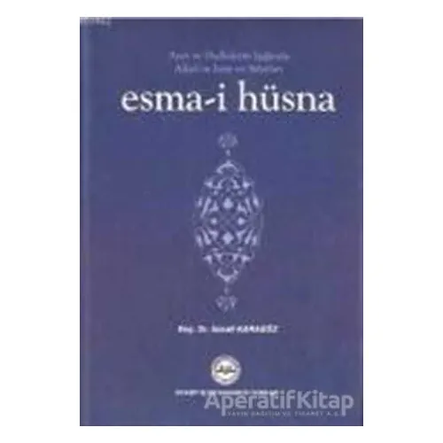 Ayet ve Hadislerin Işığında Allahın İsim ve Sıfatları Esma-i Hüsna