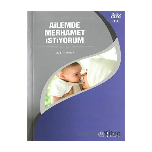 Ailemde Merhamet İstiyorum Ailem 10 - Elif Arslan - Diyanet İşleri Başkanlığı