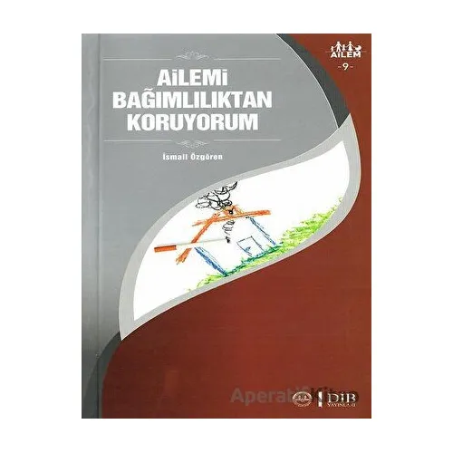 Ailemi Bağımlılıktan Koruyorum Ailem 9 - İsmail Özgören - Diyanet İşleri Başkanlığı