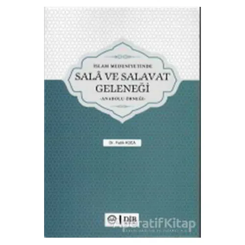İslam Medeniyetinde Sala ve Salavat Geleneği - Fatih Koca - Diyanet İşleri Başkanlığı