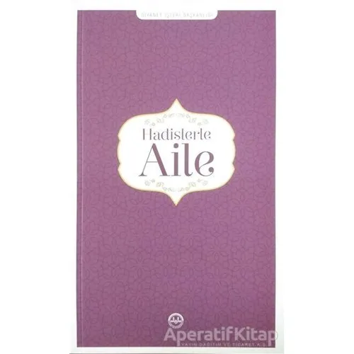 Hadislerle Aile - Kolektif - Diyanet İşleri Başkanlığı