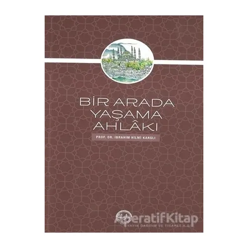 Bir Arada Yaşama Ahlakı - İbrahim Hilmi Karslı - Diyanet İşleri Başkanlığı