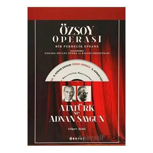 Özsoy Operası - Atatürk ve Adnan Saygun - Gülper Refiğ - Boyut Yayın Grubu