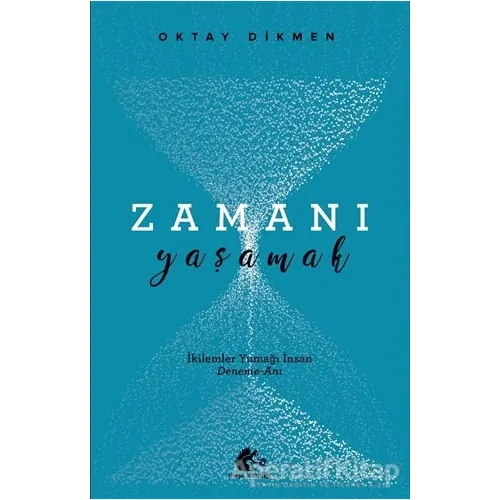 Zamanı Yaşamak - Oktay Dikmen - Meşe Kitaplığı