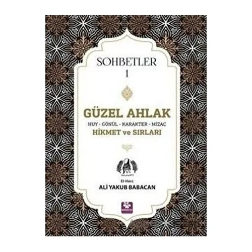 Güzel Ahlak Huy Gönül Karakter Mizaç Hikmet ve Sırları - Sohbetler 1