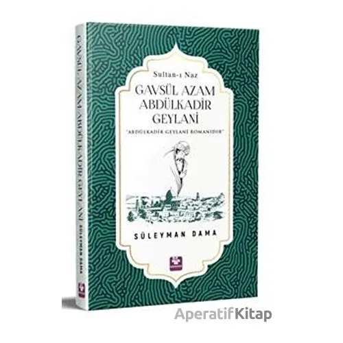 Gavsül Azam Abdülkadir Geylani - Süleyman Dama - Menekşe Kitap