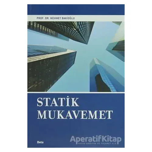 Statik Mukavemet - Mehmet Bakioğlu - Beta Yayınevi