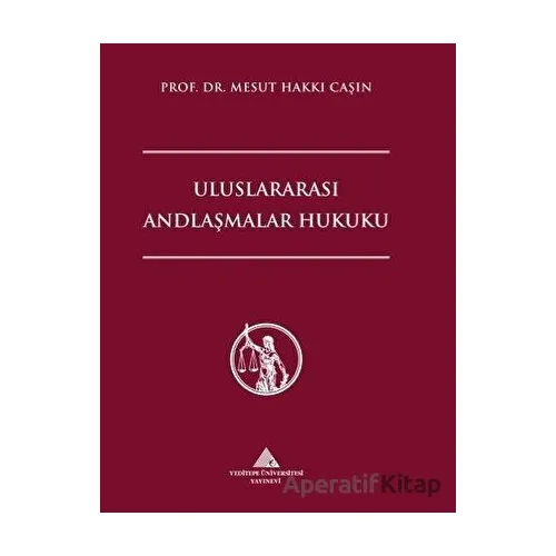Uluslararası Andlaşmalar Hukuku - Mesut Hakkı Caşın - Yeditepe Üniversitesi Yayınevi