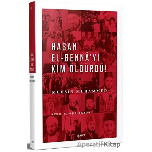 Hasan El-Bennayı Kim Öldürdü! - Muhsin Muhammed - İşaret Yayınları