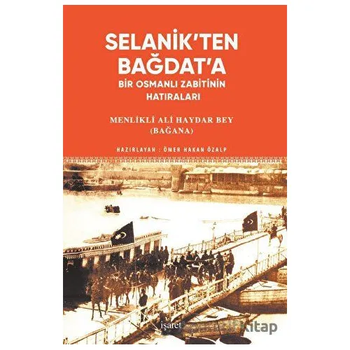 Selanikten Bağdata - Menlikli Ali Haydar Bey (Bağana) - İşaret Yayınları