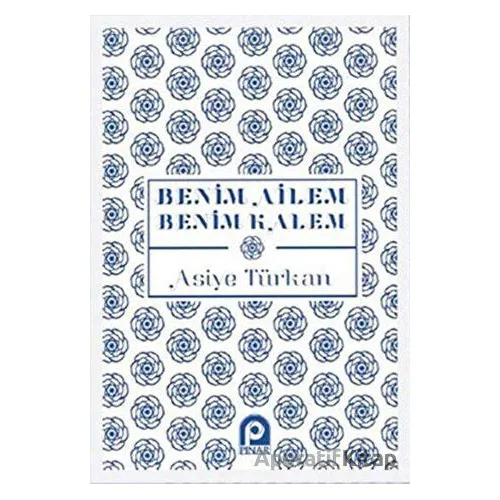 Benim Ailem Benim Kalem - Asiye Türkan - Pınar Yayınları