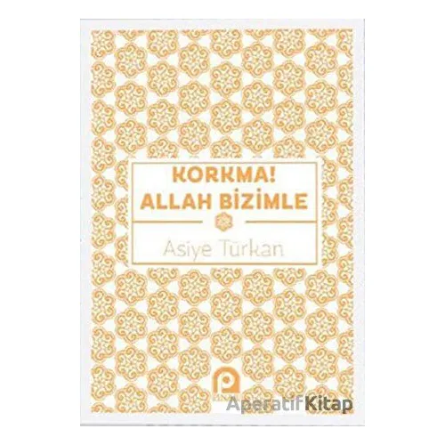 Korkma! Allah Bizimle - Asiye Türkan - Pınar Yayınları